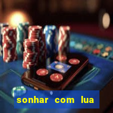 sonhar com lua jogo do bicho